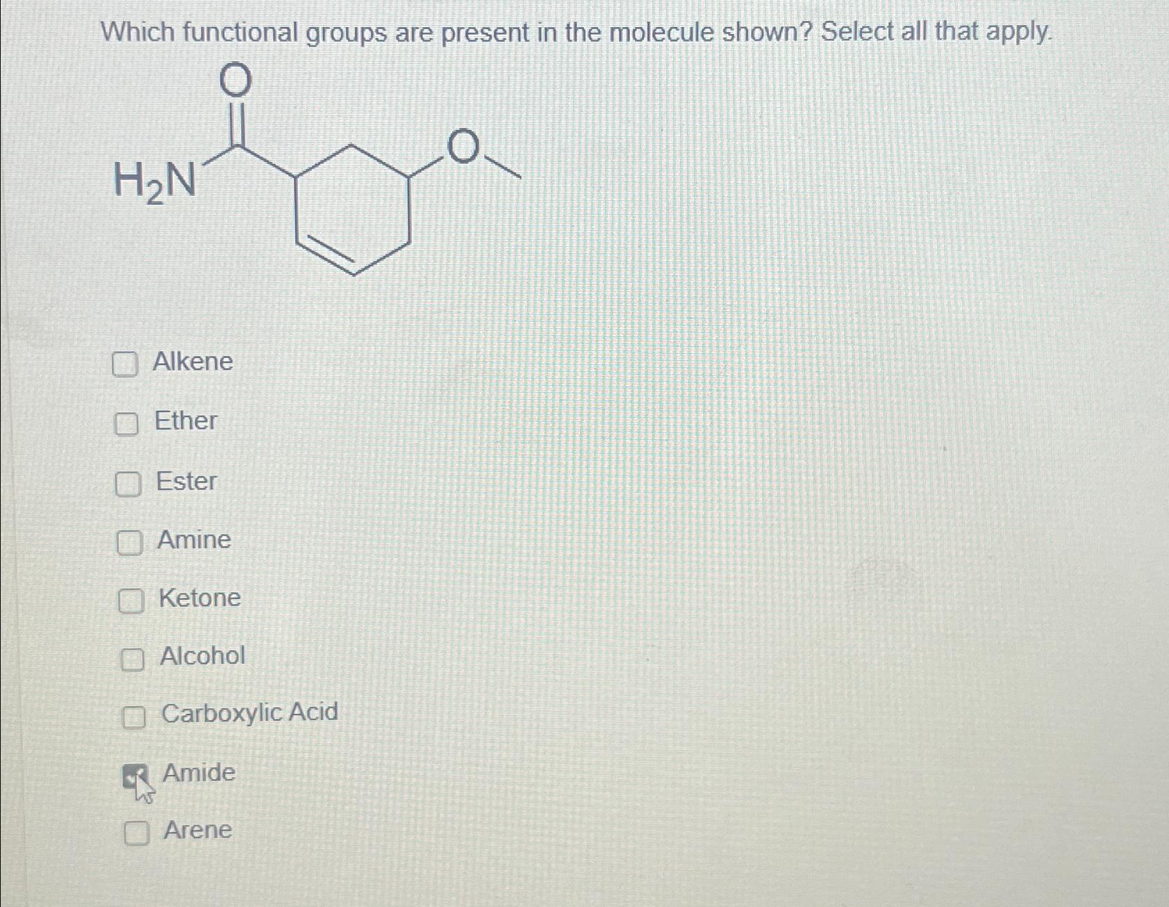  Which functional groups are present in the molecule shown? Select all