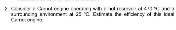 2. Consider a Carnot engine operating with a hot reservoir at