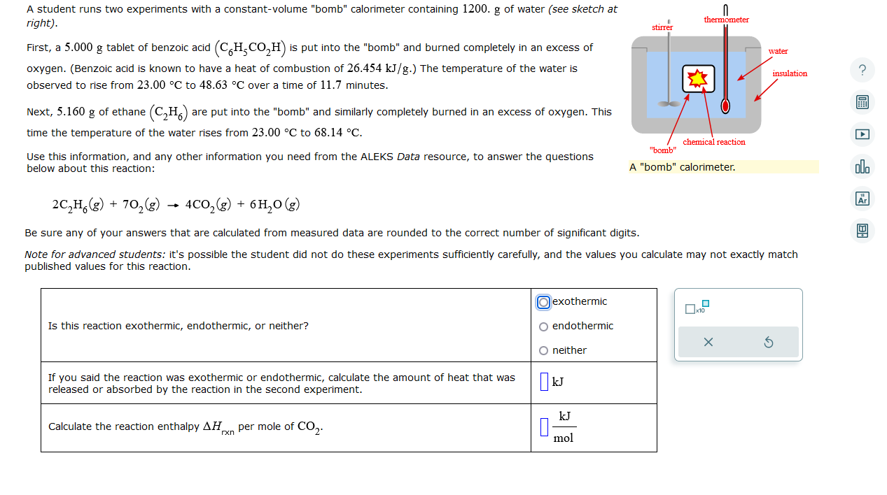  A student runs two experiments with a constant-volume "bomb" calorimeter containing
