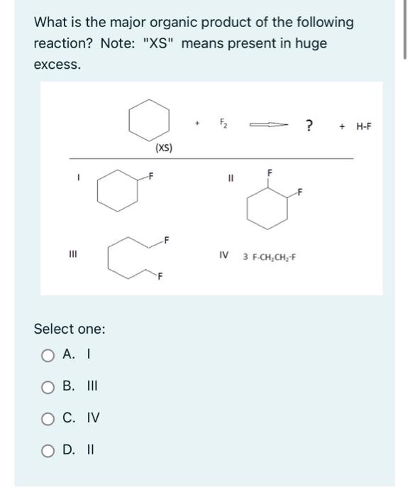 16kcal C. 10kcal D. 21kcal Determine the monochlorination product(s): XS III IV
