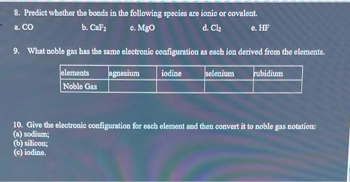 answer all please 8. Predict whether the bonds in the following species
