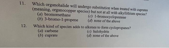 pleasehelp 11. Which organohalide will undergo substitution when treated with cuprates (meaning,