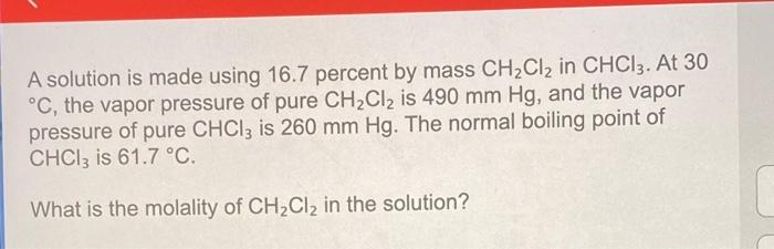 help plzzz! A solution is made using 16.7 percent by mass CH2Cl2