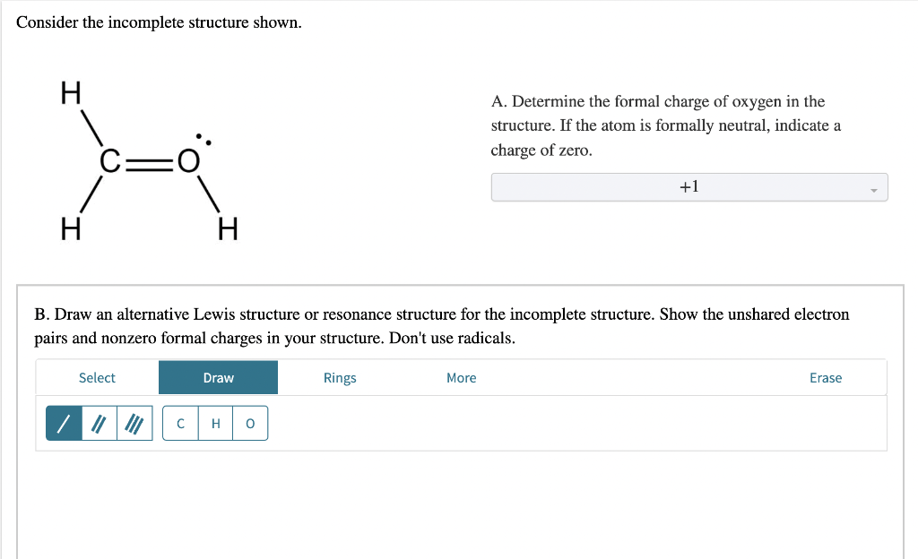 Consider the incomplete structure shown. H A. Determine the formal charge