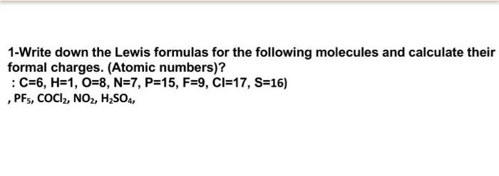  1-Write down the Lewis formulas for the following molecules and calculate