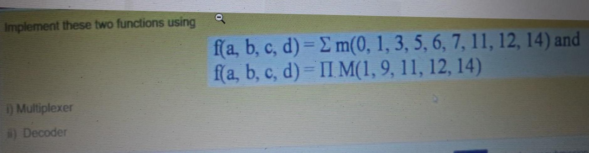 Implement these two functions using f(a, b, c, d) = m(0,