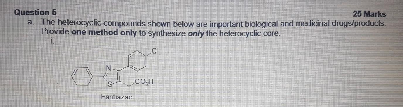  Question 5 25 Marks a. The heterocyclic compounds shown below are