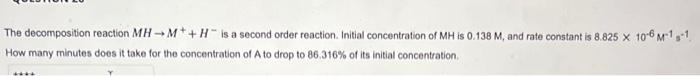  The decomposition reaction MHM++His a second order reaction. Initial concentration of
