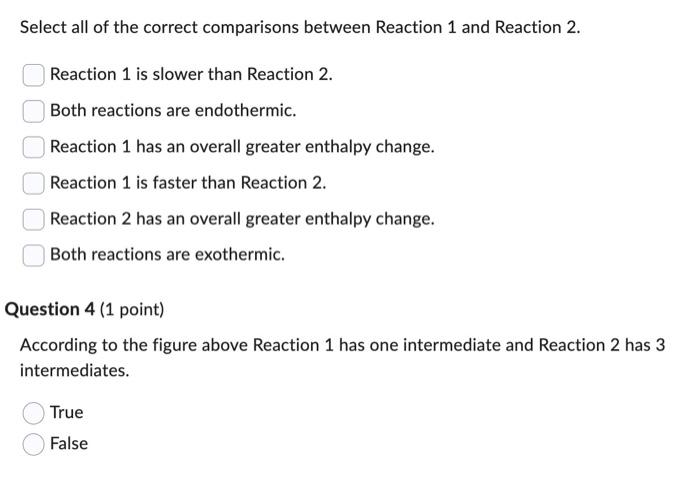 three questions. Select all of the correct comparisons between Reaction 1 and