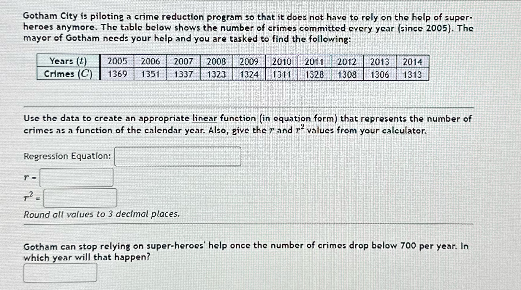 Question 3 Gotham City is piloting a crime reduction program so that