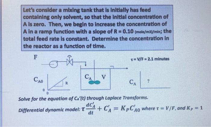  Let's consider a mixing tank that is initially has feed containing