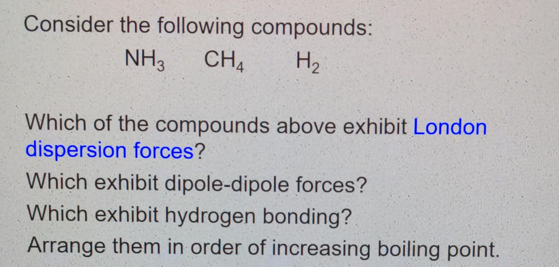 intermolecular forces occur for each? Which should have the higher boiling point?