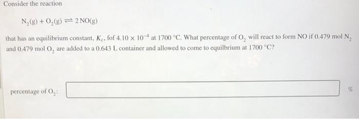  Consider the reaction N, (g) + 0,0) = 2 NO(g) that