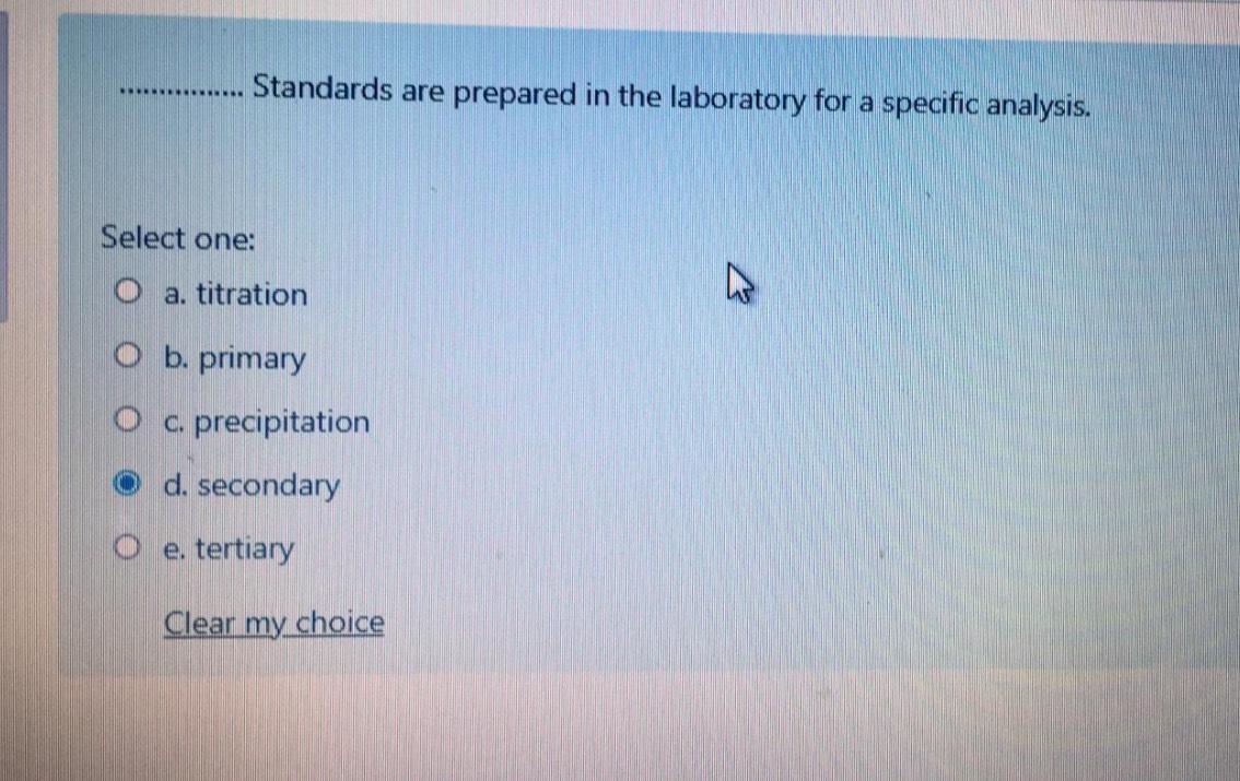  Standards are prepared in the laboratory for a specific analysis. Select