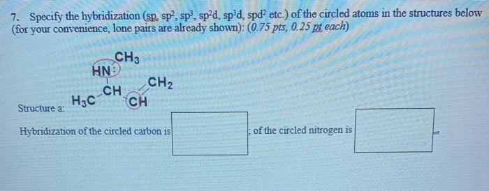  Specify the hybridization (sp, sp^2 ,sp^4 ,sp^2d, sp^3d, spd^2 etc.) of