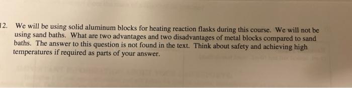  12. We will be using solid aluminum blocks for heating reaction