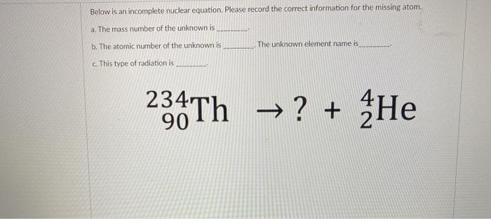  Below is an incomplete nuclear equation. Please record the correct information