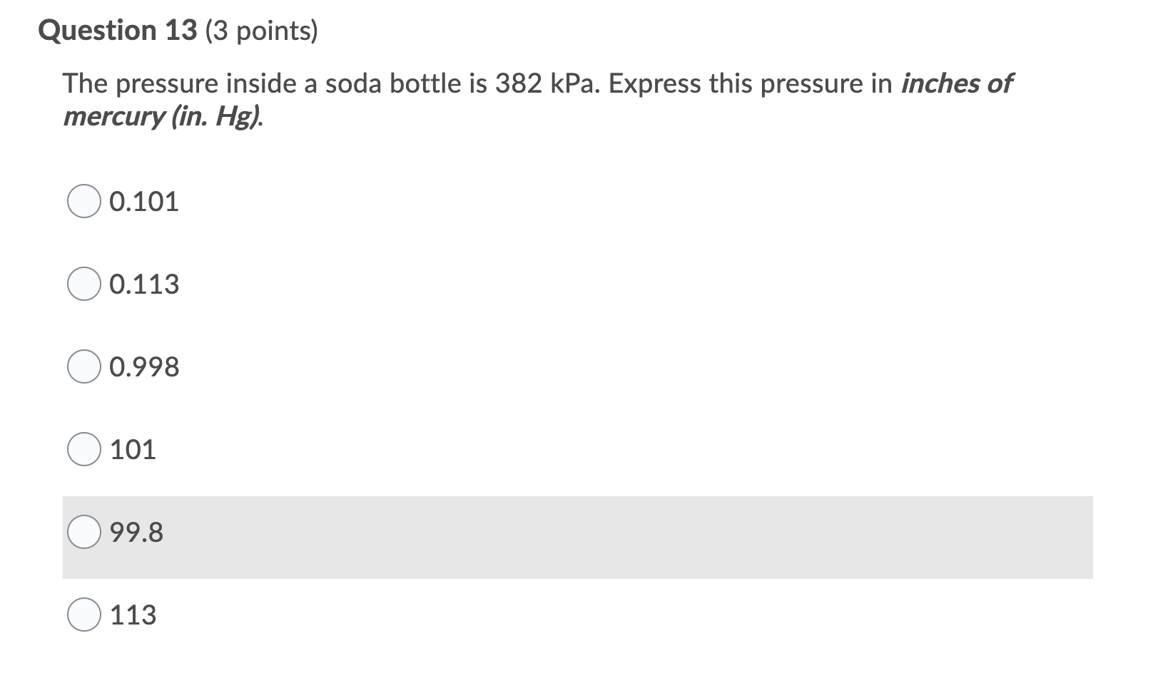  Question 13 (3 points) The pressure inside a soda bottle is
