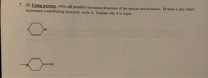  7. (8) Using arrows, write all possible resonance structures of the