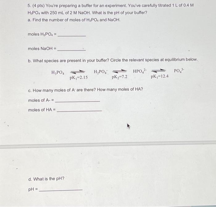  5. (4 pts) You're preparing a buffer for an experiment. You've