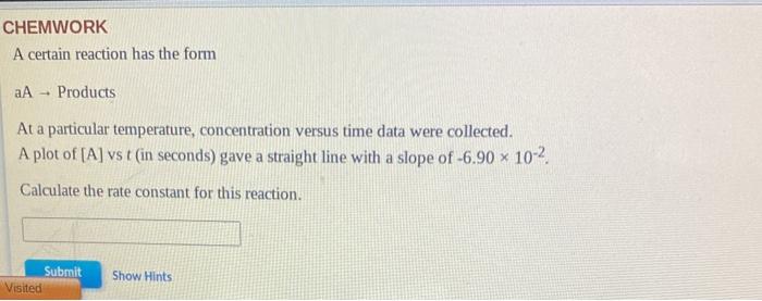  CHEMWORK A certain reaction has the form Products At a particular