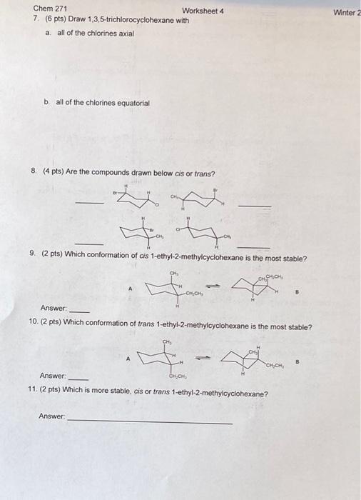  Winter 2 Chem 271 Worksheet 4 7. (6 pts) Draw 1,3,5-trichlorocyclohexane
