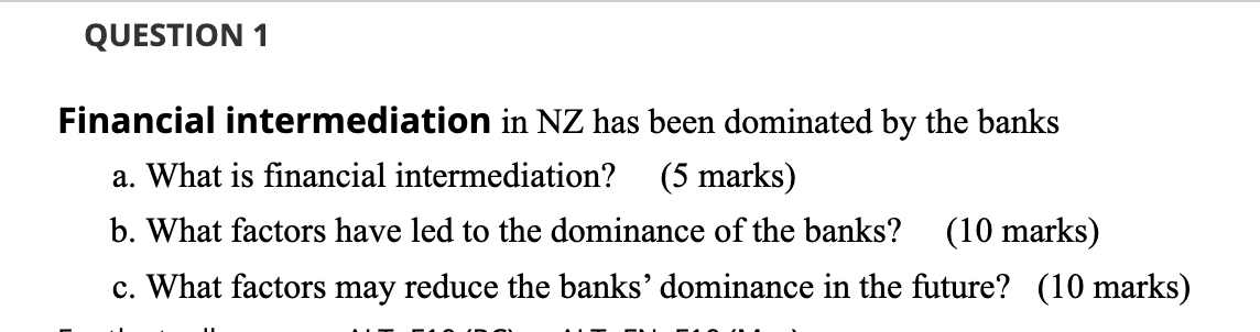 QUESTION 1 Financial intermediation in NZ has been dominated by the