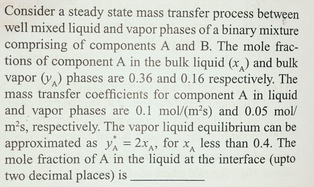  Consider a steady state mass transfer process between well mixed liquid