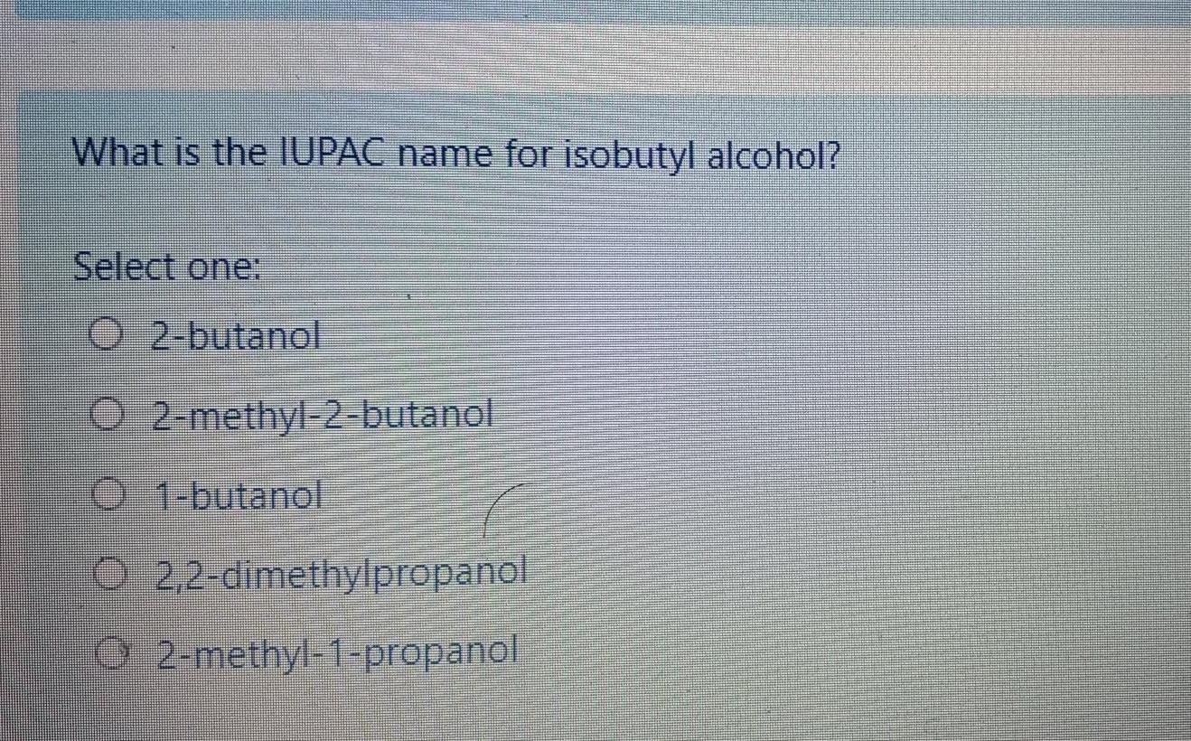  please give me answer quickly What is the IUPAC name for