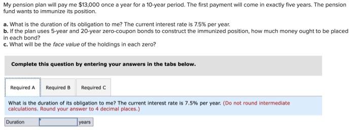  My pension plan will pay me $13,000 once a year for
