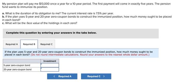 a 10 -year period. The first payment will come in exactly five