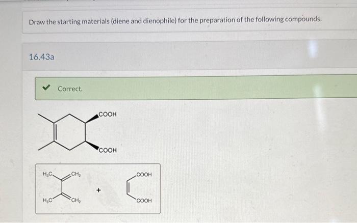please help. Ochem2 Draw the starting materials (diene and dienophile) for the