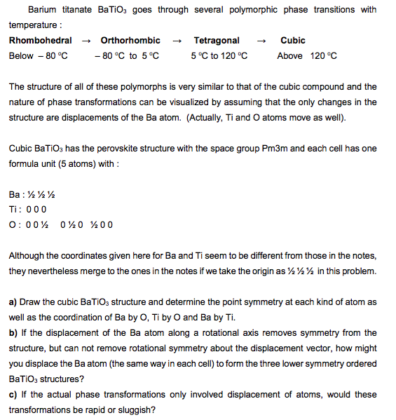 Barium titanate BaTiO3 goes through several polymorphic phase transitions with temperature