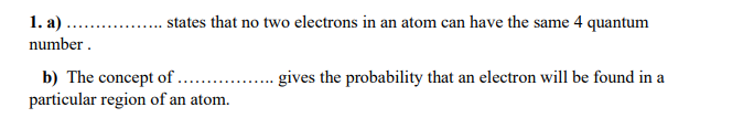  1. a) .... ..... states that no two electrons in an