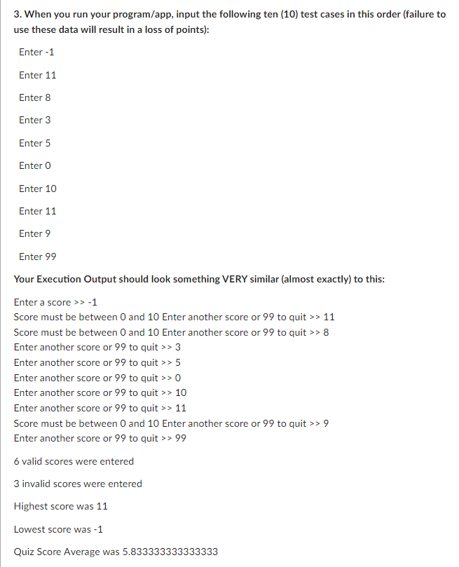 student quiz scores, as integers, until the user enters 99 to quit.