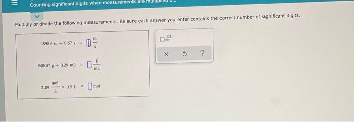  III Counting significant digits when measurements are Multiply or divide the