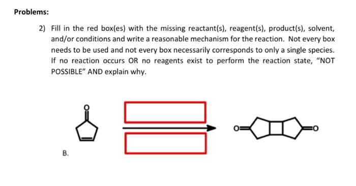  Problems: 2) Fill in the red box(es) with the missing reactant(s),