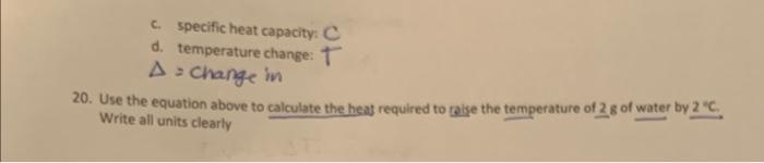 used for: a. heat: q b. mass: m c. specific heat capacity:
