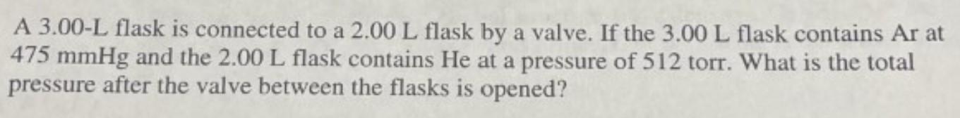 Will upvote a good explanation. A 3.00 - L flask is connected