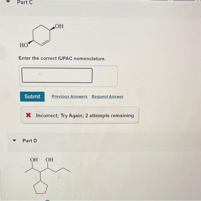 please!!! CH3CH(OH)(CH2)4CH(OH)C(CH3)3 Enter the correct IUPAC nomenclature. Part B HO(CH2)8OH Enter the