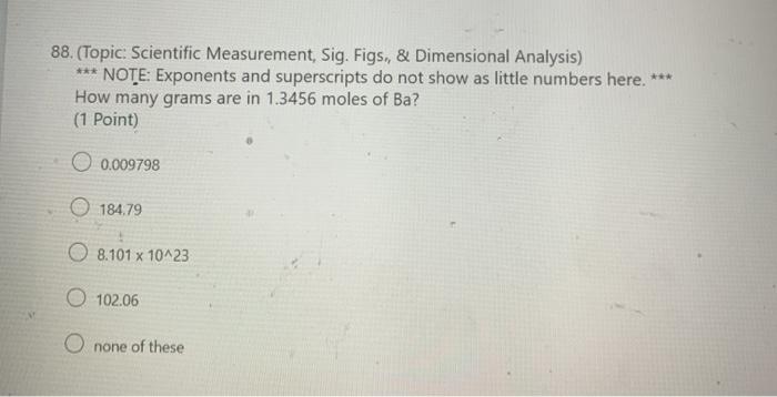  88. (Topic: Scientific Measurement, Sig. Figs., & Dimensional Analysis) *** NOTE: