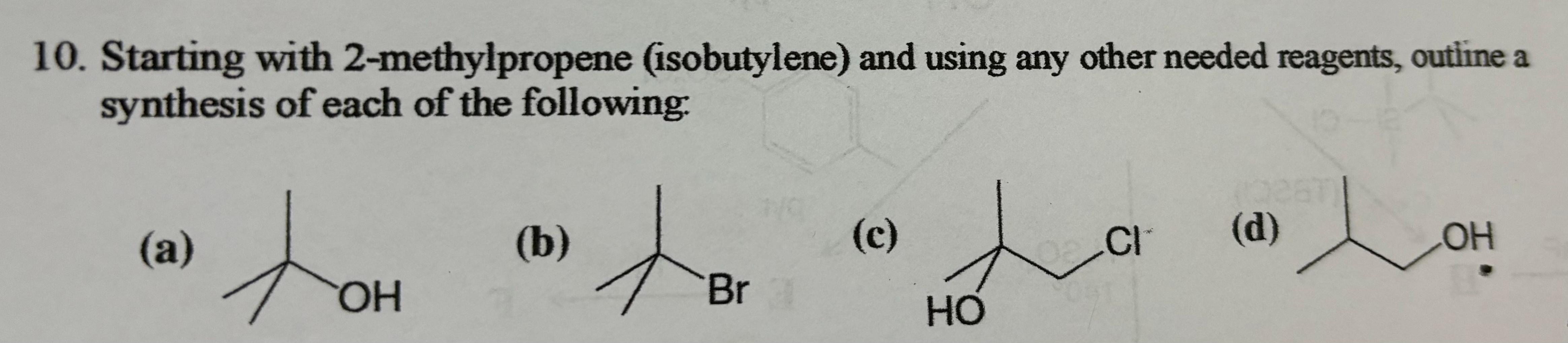 Starting with 2-methylpropene (isobutylene) and using any other needed reagents, outiine