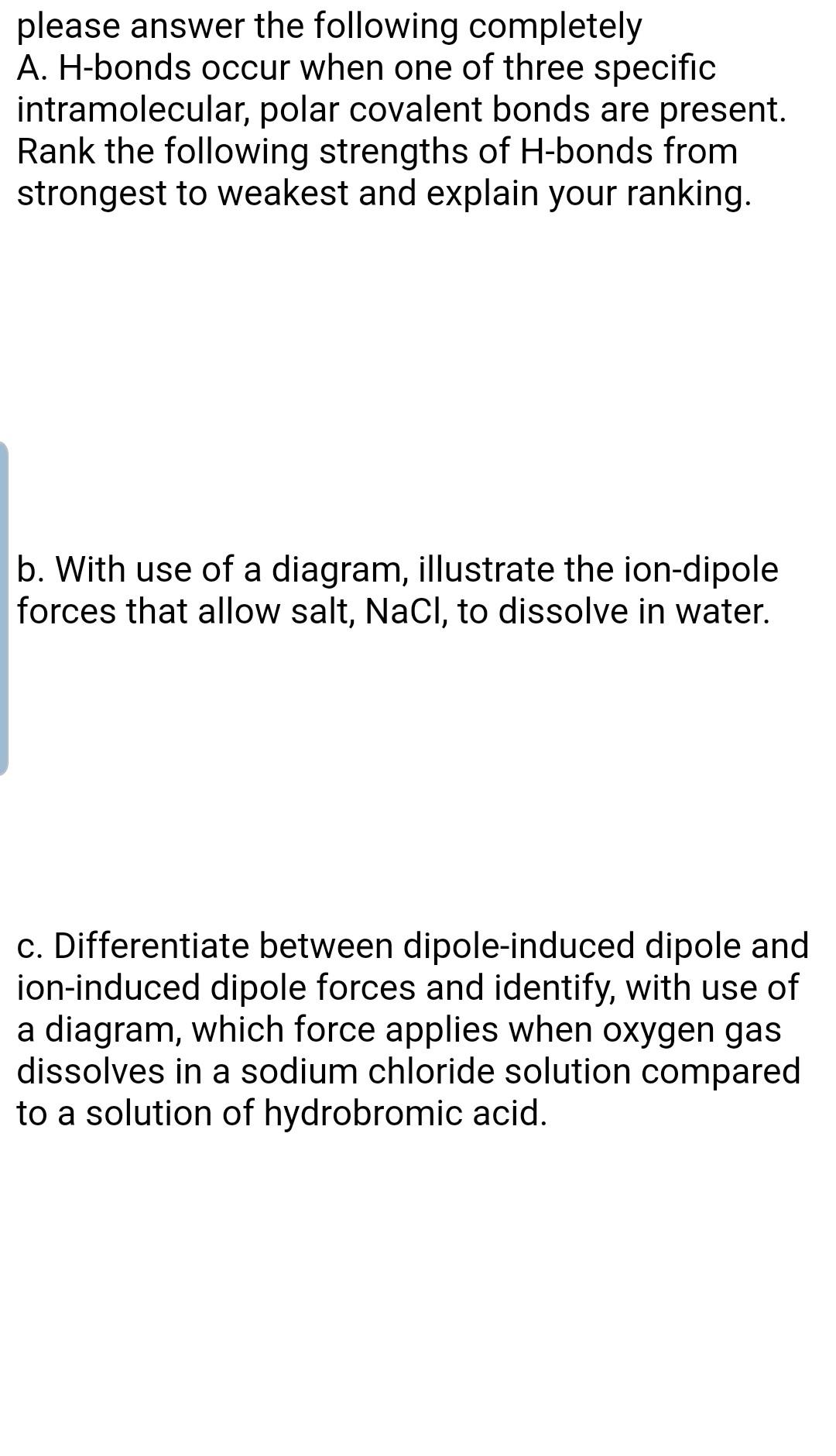 please answer completely please answer the following completely A. H-bonds occur when