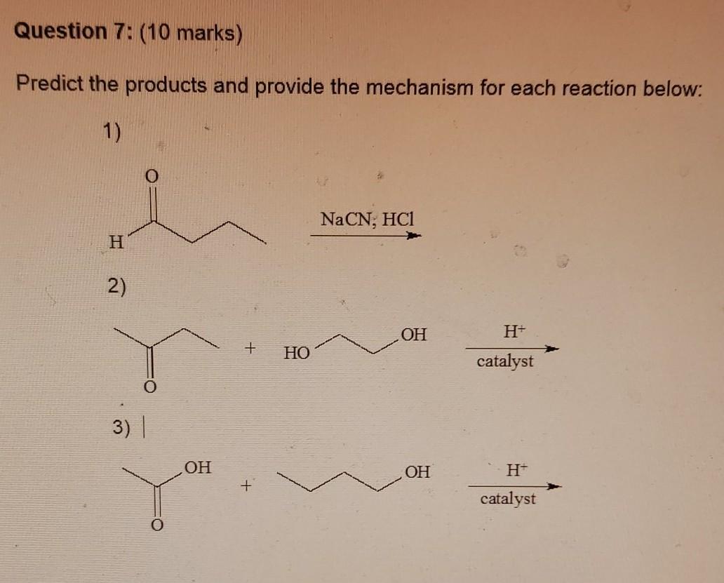  Question 7: (10 marks) Predict the products and provide the mechanism
