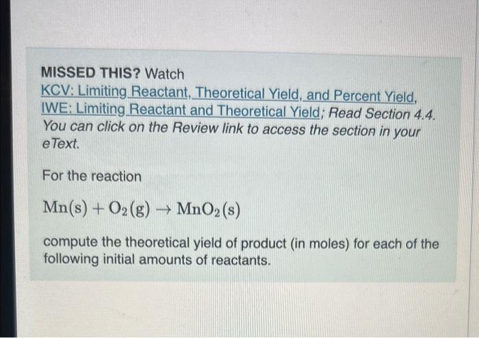  MISSED THIS? Watch KCV: Limiting Reactant, Theoretical Yield, and Percent Yield,