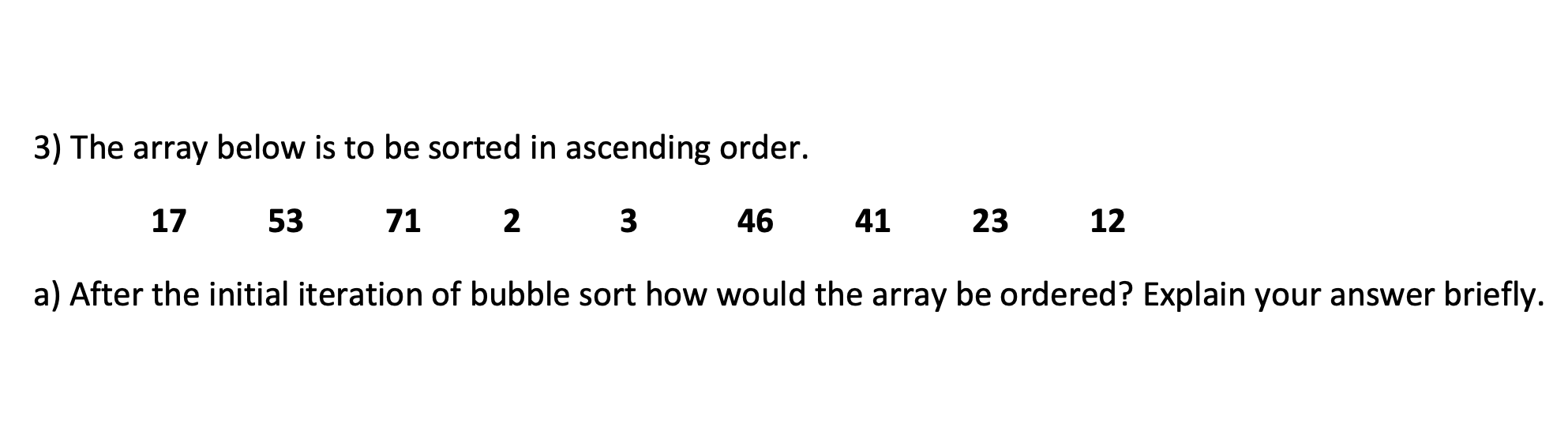  The array below is to be sorted in ascending order. 17,53,71,2,3,46,41,23,12