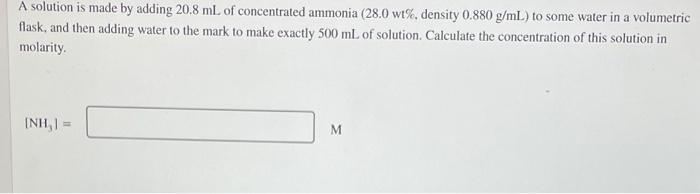  A solution is made by adding 20.8 mL of concentrated ammonia