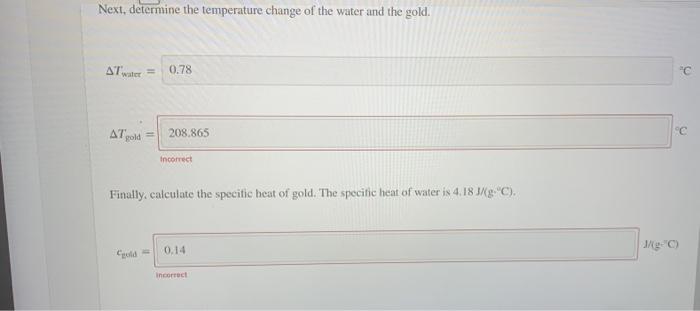gold. First, determine the mass of water and the mass of gold.
