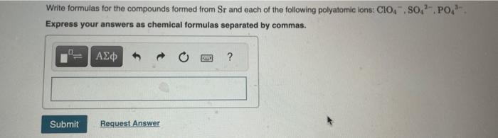 Write formulas for the compounds formed from Sr and each of