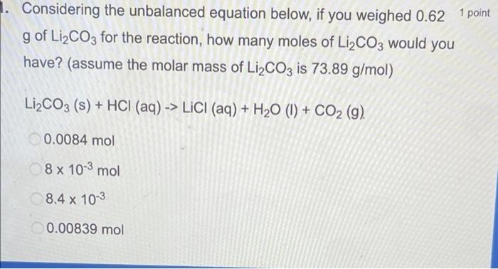  1. Considering the unbalanced equation below, if you weighed 0.62 1